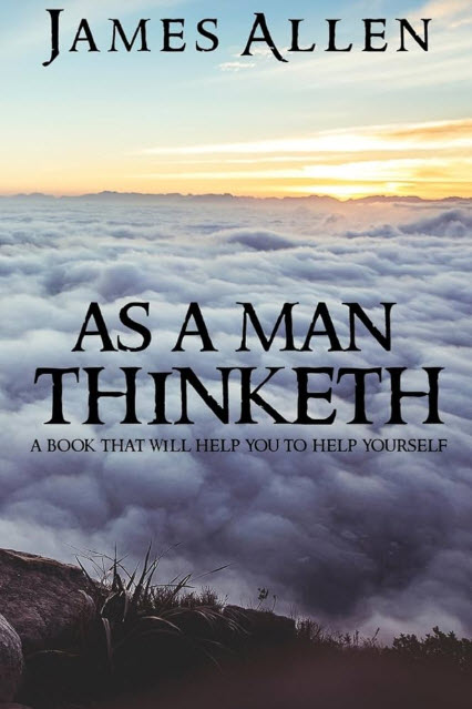 As a Man Thinketh by James Allen